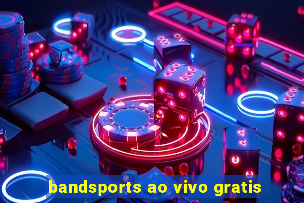 bandsports ao vivo gratis